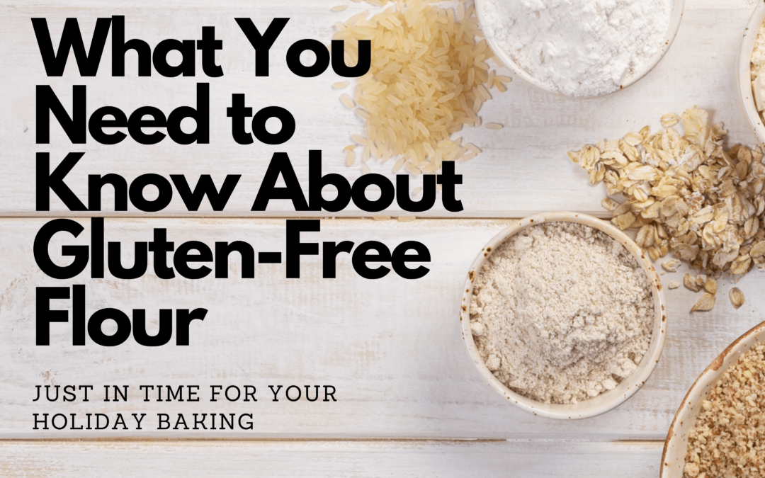 What You Need To Know About Gluten-Free Flour
