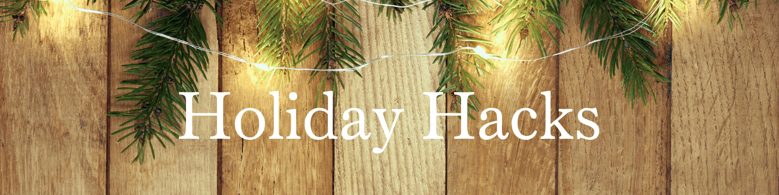 Holiday Hacks