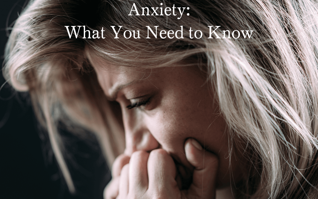 Overcoming Anxiety: What You Need to Know