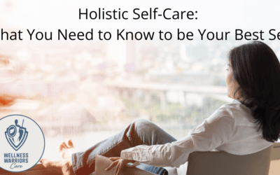 Holistic Self-Care: What You Need to Know to be Your Best Self