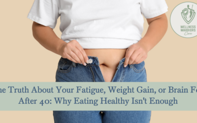 The Truth About Your Fatigue, Weight Gain, or Brain Fog After 40: Why Eating Healthy Isn’t Enough